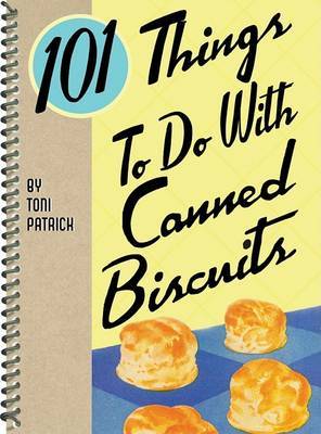 101 Things to Do with Canned Biscuits by Toni Patrick image