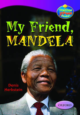 Oxford Reading Tree: Levels 10-12: Treetops True Stories: My Friend, Mandela by Denis Herbstein image