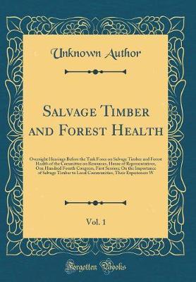 Salvage Timber and Forest Health, Vol. 1 by Unknown Author image