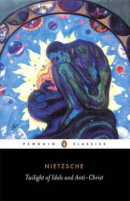 Twilight of Idols and Anti-Christ by Friedrich Wilhelm Nietzsche image