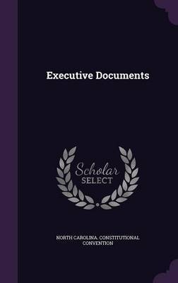 Executive Documents by North Carolina Constitution Convention image