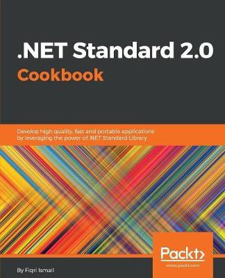 .NET Standard 2.0 Cookbook by Fiqri Ismail image
