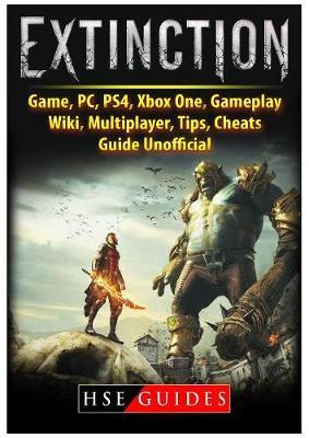 Extinction Game, Pc, Ps4, Xbox One, Gameplay, Wiki, Multiplayer, Tips, Cheats, Guide Unofficial by Hse Guides image
