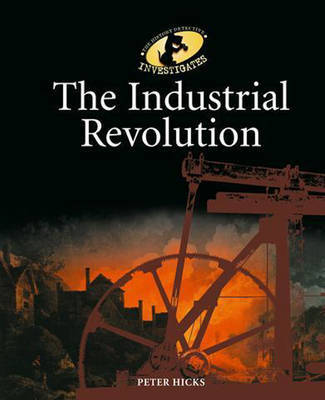 The History Detective Investigates: The Industrial Revolution by Peter Hicks image