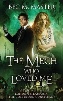 The Mech Who Loved Me by Bec McMaster image
