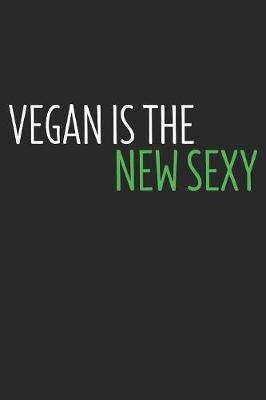 Vegan Is The New Sexy by Vegetarian Notebooks image