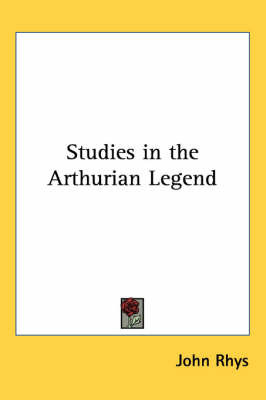 Studies in the Arthurian Legend on Paperback by John Rhys