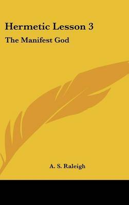 Hermetic Lesson 3: The Manifest God by A.S. Raleigh image