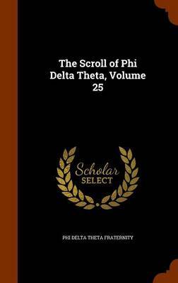 The Scroll of Phi Delta Theta, Volume 25 by Phi Delta Theta Fraternity image