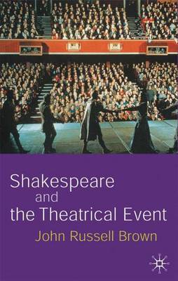 Shakespeare and the Theatrical Event by John Russell Brown image