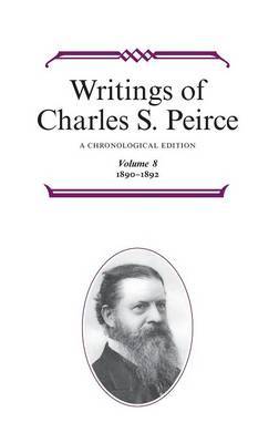 Writings of Charles S. Peirce: A Chronological Edition, Volume 8 by Charles S Peirce image