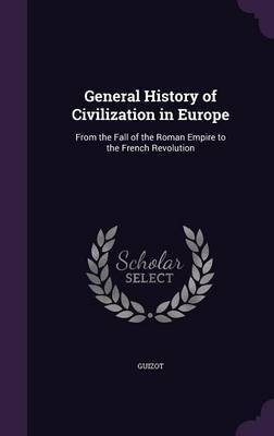 General History of Civilization in Europe on Hardback by Guizot