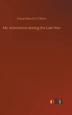 My Adventures During the Late War by Donat Henchy O'Brien image