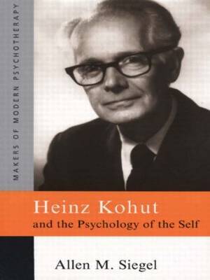 Heinz Kohut and the Psychology of the Self by Allen M. Siegel image