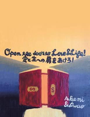 Open the Door to Love & Life by Akemi Iwao image