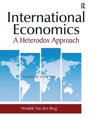 International Economics: A Heterodox Approach on Hardback by Hendrik Van Den Berg