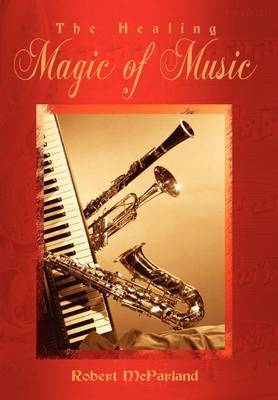 The Healing Magic of Music by Robert McParland image