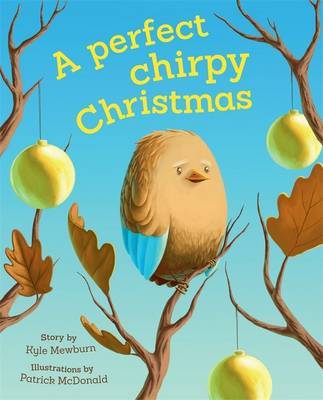 A Perfect Chirpy Christmas by Kyle Mewburn image