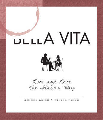 La Bella Vita: Live and Love the Italian Way on Paperback by Aminda Leigh