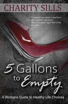 5 Gallons to Empty on Paperback by Charity R Sills