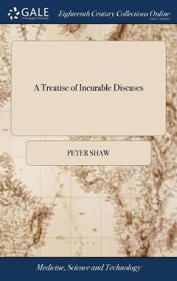 A Treatise of Incurable Diseases by Peter Shaw image