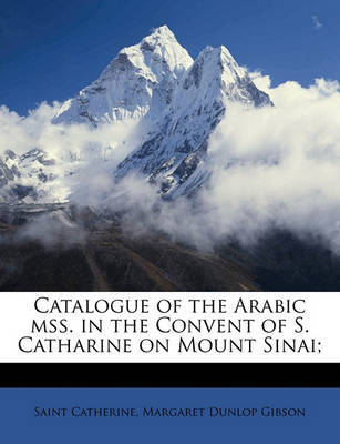 Catalogue of the Arabic Mss. in the Convent of S. Catharine on Mount Sinai; image