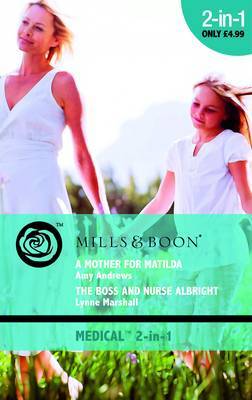 A Mother for Matilda: AND The Boss and Nurse by Amy Andrews image