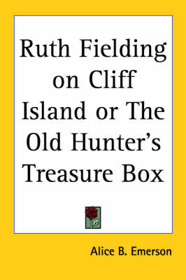 Ruth Fielding on Cliff Island or The Old Hunter's Treasure Box by Alice B.Emerson image