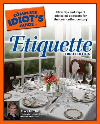 The Complete Idiot's Guide to Etiquette by Mary Mitchell