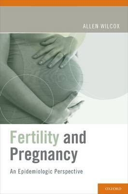 Fertility and Pregnancy by Allen J Wilcox image