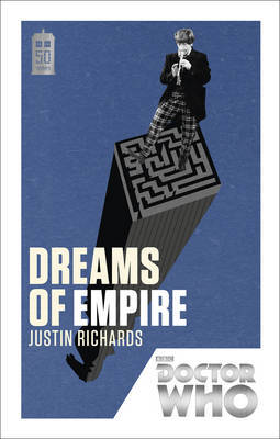 Doctor Who: Dreams of Empire by Justin Richards