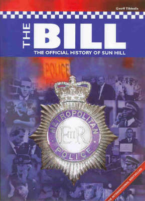 The Bill: The Official History of Sun Hill by Geoff Tibballs image