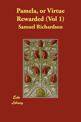 Pamela, or Virtue Rewarded (Vol 1) on Paperback by Samuel Richardson