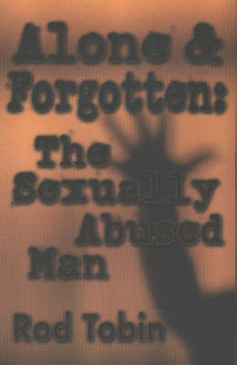 Alone and Forgotten: The Sexually Abused Man by Rod Tobin image