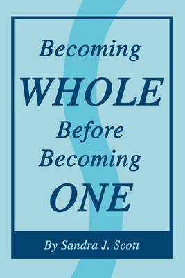 Becoming Whole Before Becoming One by Sandra , J. Scott image