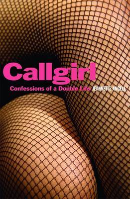 Callgirl: Confessions of a Double Life by Jeanette Angell image