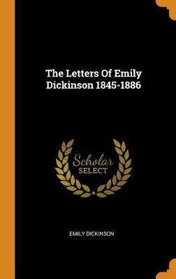 The Letters Of Emily Dickinson 1845-1886 on Hardback by Emily Dickinson