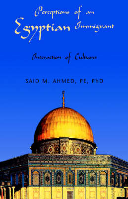 Perceptions of an Egyptian Immigrant by Said M Ahmed Pe image
