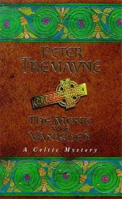 The Monk who Vanished (Sister Fidelma Mysteries Book 7) by Peter Tremayne