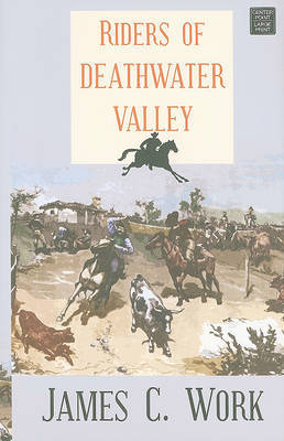 Riders of Deathwater Valley: A Keystone Ranch Story by James C Work image