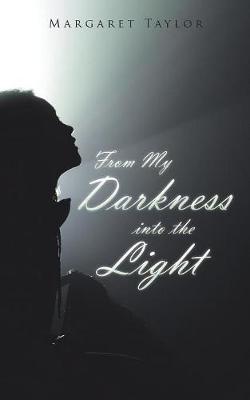 From My Darkness Into the Light by Margaret Taylor image
