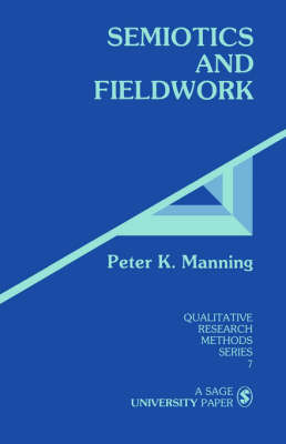 Semiotics and Fieldwork by Peter K Manning