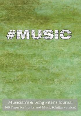 Musician's & Songwiter's Journal 160 Pages for Lyrics and Music (Guitar Version) : Notebook for Composition and Songwriting, 7"x10," Green Grunge Cover, 160 Numbered Pages - Ruled Page on Left, Music Staves & Guitar Tabs on Right by Spicy Journals image
