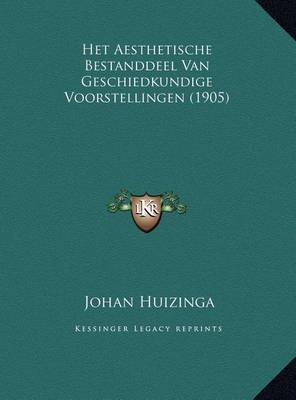 Het Aesthetische Bestanddeel Van Geschiedkundige Voorstellingen (1905) by Johan Huizinga image