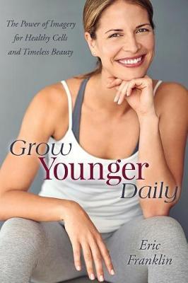 Grow Younger Daily by Eric Franklin image