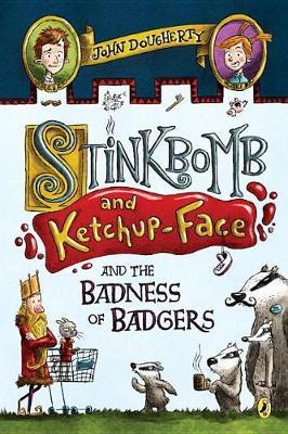 Stinkbomb and Ketchup-Face and the Badness of Badgers by John Dougherty image