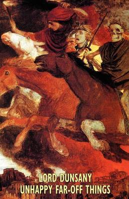 Unhappy Far-off Things by Edward Plunkett,Baron Dunsany image