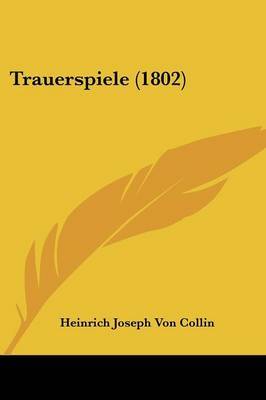 Trauerspiele (1802) by Heinrich Joseph Von Collin image