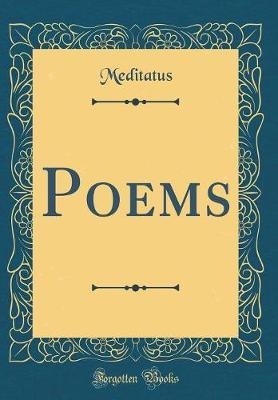 Poems (Classic Reprint) by Meditatus Meditatus image