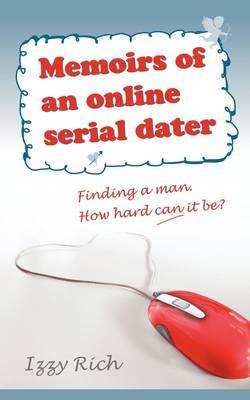 Memoirs of an Online Serial Dater by Izzy Rich image